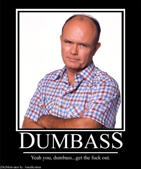 Forum Image: http://i423.photobucket.com/albums/pp317/SSonic2006/Motivators/Dumbass.jpg